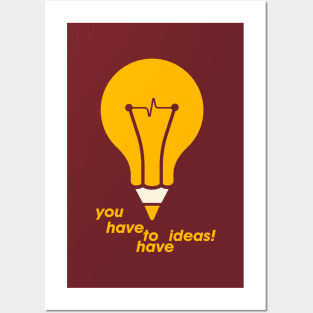 You have to have ideas! Posters and Art